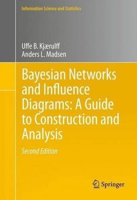 Bayesian Networks and Influence Diagrams: A Guide to Construc... - 9781493900299