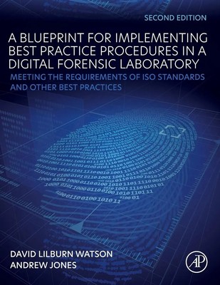 A Blueprint for Implementing Best Practice Procedures in a Digital Forensic...