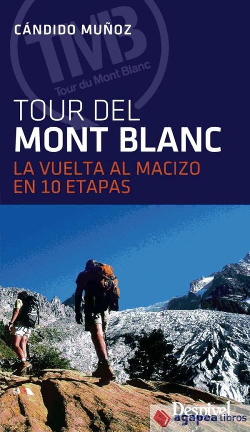 Tour del Montblanc, la vuelta al macizo en 10 etapas. NUEVO. ENVÍO URGENTE