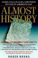Almost History: Close Calls, Plan B's, and Twists of Fate in America's Past