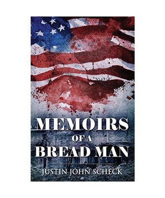 Memoirs Of A Bread Man, Justin John Scheck