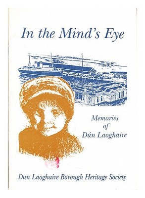 Culleton, Barabara. D� N Laoghaire Borough Heritage Gesellschaft Im Mind's Eye :