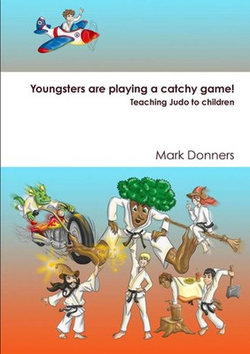 Youngsters are playing a catchy game! - Teaching judo to children Mark Donners