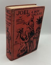 Joel A Boy of Galilee Annie Fellows Johnson Hardback Circa 1920's