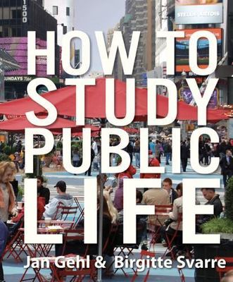 How to Study Public Life by Gehl, Jan, Svarre, Birgitte