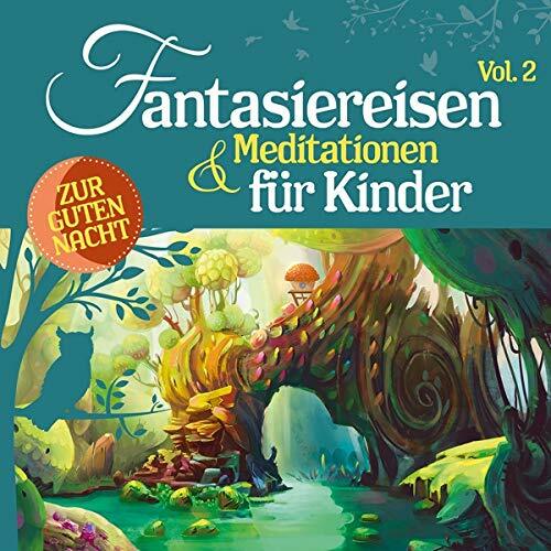Fantasiereisen & Meditationen für Kinder Vol. 2 2CD (Hörbuch)- Neu & in Folie!