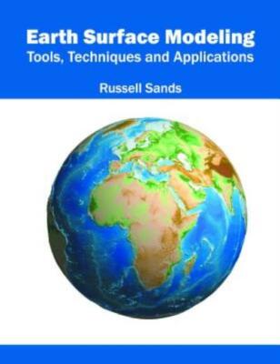 Earth Surface Modeling: Tools, Techniques And Applications