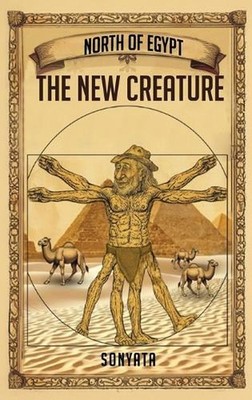 The New Creature by Sonyata N.O.E. Hardcover Book
