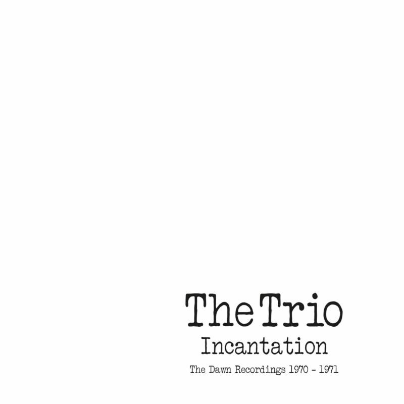 Trio Incantation ~ the Dawn Recordings 1970-1971: 2cd Edition Double CD NEW