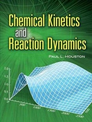 Chemical Kinetics and Reaction Dynamics by Paul L. Houston (English) Paperback B