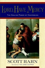 Lord, Have Mercy: The Healing Power of Confession by Scott Hahn (English) Hardco