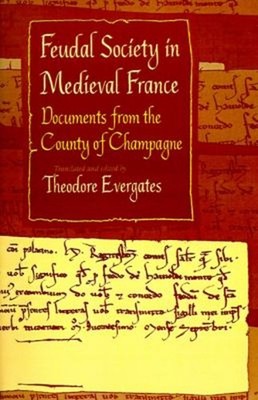 Feudal Society in Medieval France : Documents from the County of