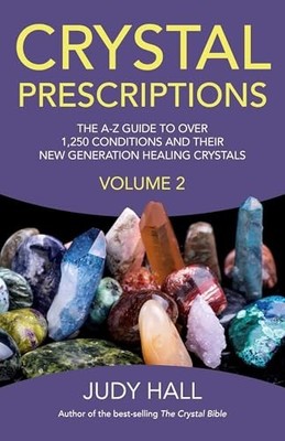 Crystal Prescriptions: The A-Z Guide to Over 1,250 Conditions and Their New Gen
