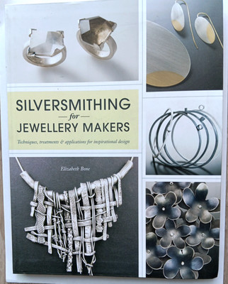 Silversmithing for Jewellery Makers by Elizabeth Bone