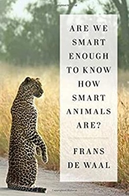 Are We Smart Enough to Know How Smart Animals Are? Hardcover Fran