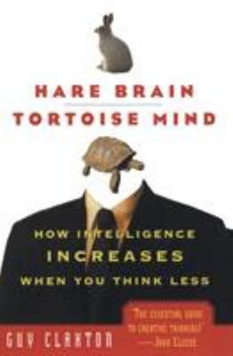 Hare Brain, Tortoise Mind : How Intelligence Increases When You T