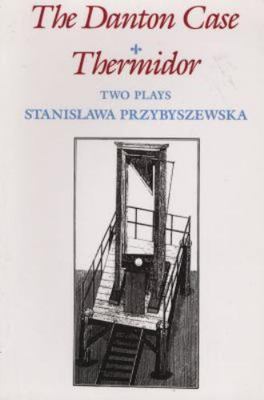 The Danton Case and Thermidor: Two Plays, Przybyszewska, Stanislawa, 97808101080