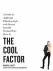 The Cool Factor : Styling Secrets from the Women Who Have It by Andrea Linett (2016, Paperback)