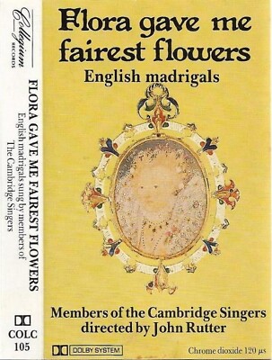 The Cambridge Singers John Rutter Flora Gave Me Fairest Flowers CASSETTE ALBUM
