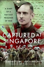 Captured at Singapore: A Diary of a Far East Prisoner of War