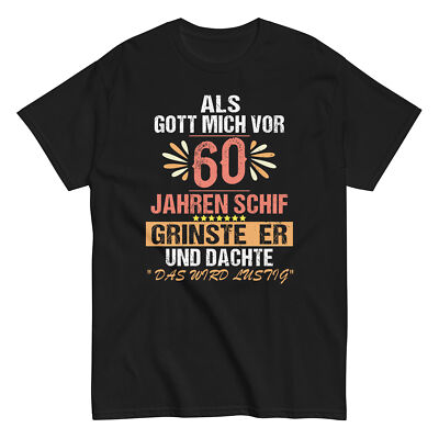  60 Geburtstag als Gott mich vor 60 Jahren schuf Unisex classic tee