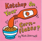 Ketchup on Your Cornflakes by Nick Sharratt (Hardback, 2000)