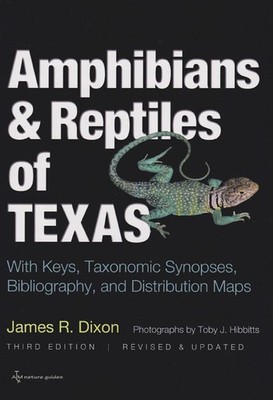 Amphibians and Reptiles of Texas: With Keys, Taxonomic Synopses, Bibliograph...