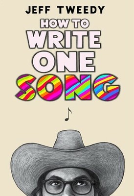 How to Write One Song: Loving the Things We Create and How They LoveUs Back [New