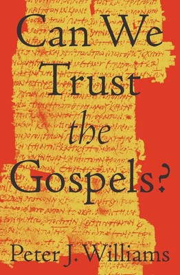 Can We Trust the Gospels? Peter J. Williams Taschenbuch Englisch 2018