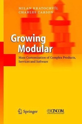 Growing Modular: Mass Customization of Complex Products, Services and Software b
