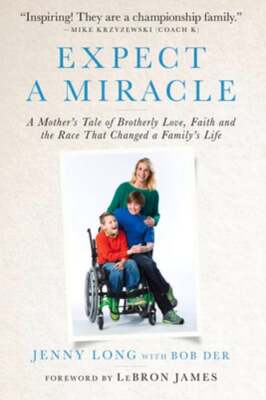 Expect a Miracle: A Mother's Tale of Brotherly Love, Faith and the Race That