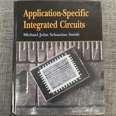 VLSI Systems Ser.: Application-Specific Integrated Circuits by Michael John...