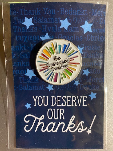 NIP Be Someone's Sunshine Pin back Button Lapel Enamel Thank You Award 1-1/4"