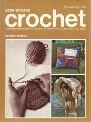 Step-By-Step Crochet: A Complete - Paperback, by Emily Wildman - Acceptable