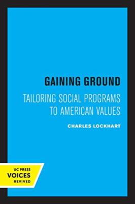 Gaining Ground: Tailoring Social Programs to American Values by Lockhart New-,