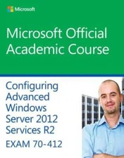 70-412 Configuring Advanced Windows Server 2012 Services R2 (Microsoft Of - GOOD