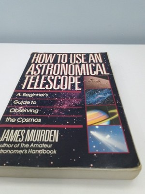 How To Use An Astronomical Telescope: A Beginner'... by Muirden, James Paperback