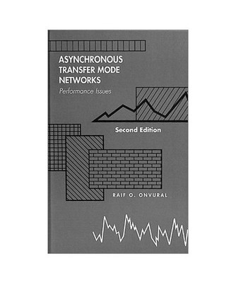 Asynchronous Transfer Mode Networks: Performance Issues, Second Edition, Raif O.