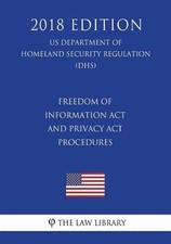 Freedom of Information ACT and Privacy ACT Procedures (Us Department of Homeland