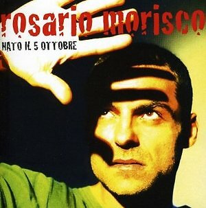ROSARIO MORISCO  - NATO IL 5 OTTOBRE  POP-ROCK ITALIANA