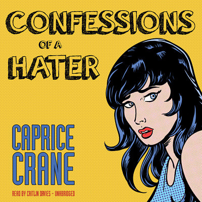 Confessions of a Hater by Caprice Crane 2013 Unabridged CD 9781482944655