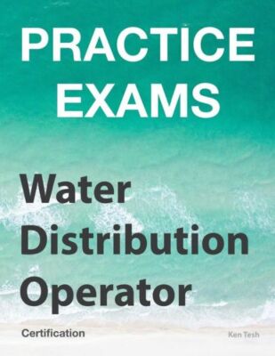 Practice Exams - Water Distribution Operator Certification: Grades 1 And 2