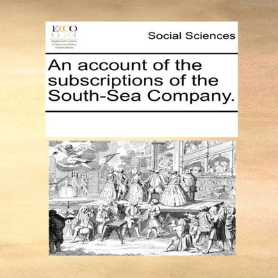 An account of the subscriptions of the South-Sea Company. See Not