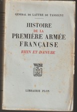 HISTOIRE DE LA 1ere ARMEE FRANCAISE  RHIN ET DANUBE  Edition numérotée (n° 3088)