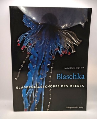 Heidi und Hans-Jürgen Koch, Blaschka - gläserne Geschöpfe des Meeres Blaschka, L