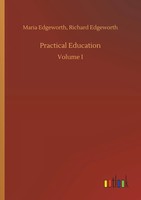 Practical Education Volume I Maria Edgeworth Edgeworth Taschenbuch 248 S. 2019