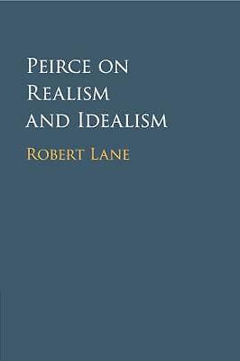 Peirce on Realism and Idealism Lane Paperback Cambridge University Press