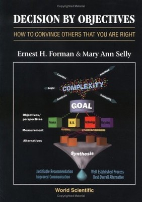 Decision by Objectives - Forman, Ernest H.|Selly, Mary Ann - Acceptable - Se...