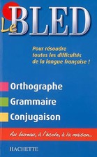 Le Bled : Orthographe Grammaire Conjugaison, Edouard Bled, Odette Bled et Daniel