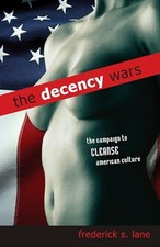Decency Wars: The Campaign to Cleanse American Culture by Lane, Frederick S.
